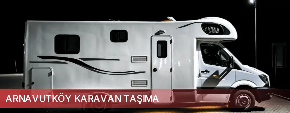 Arnavutköy İlçemi Karavan Taşıma