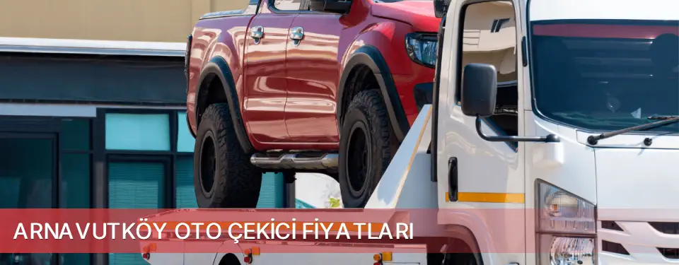 Arnavutköy İlçemi Oto Çekici Fiyatları